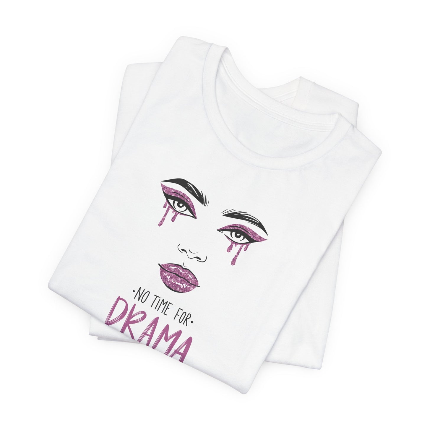 No Time for Drama Short Sleeve Tee - Casual Graphic T-Shirt for Everyday Style