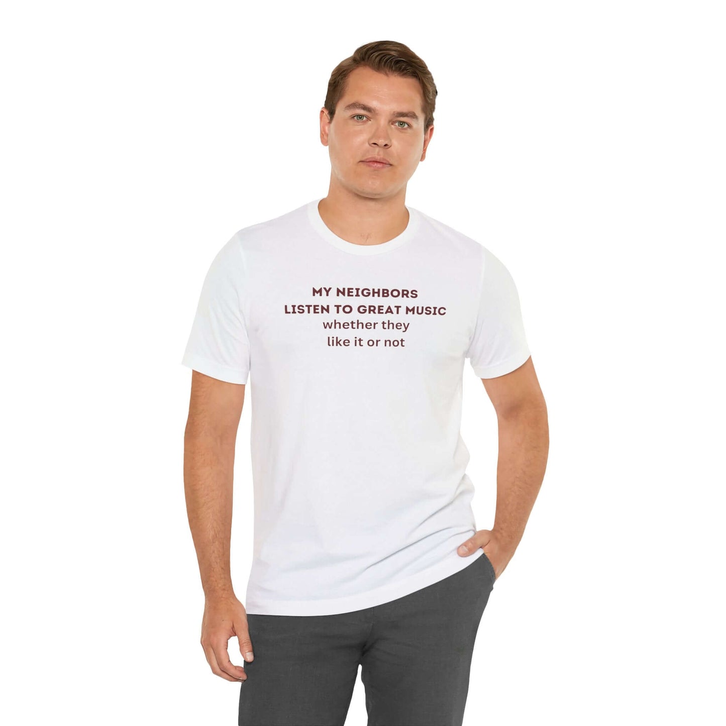 Unisex Jersey Tee - 'My Neighbors Listen to Great Music'