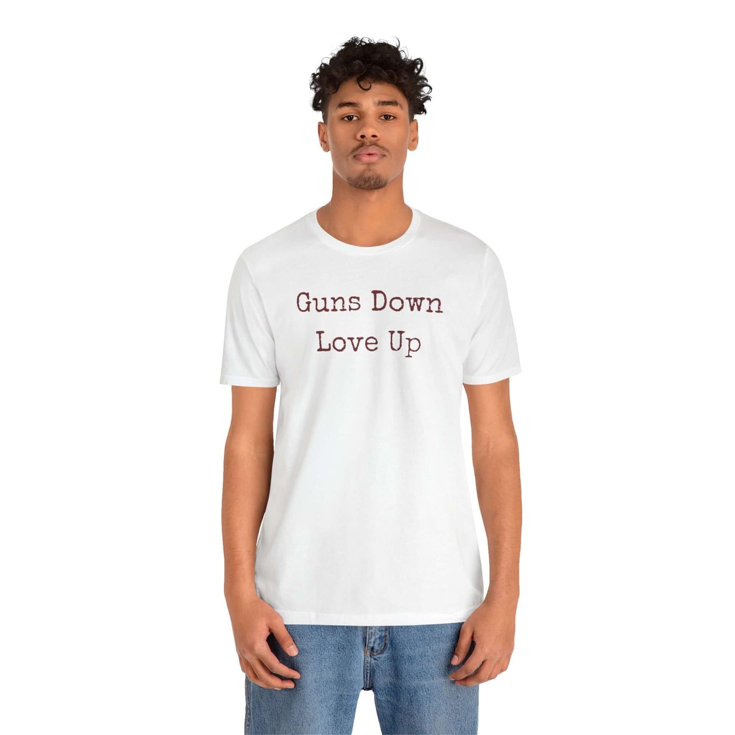 Guns Down Love Up Unisex Tee - Positive Message T-Shirt