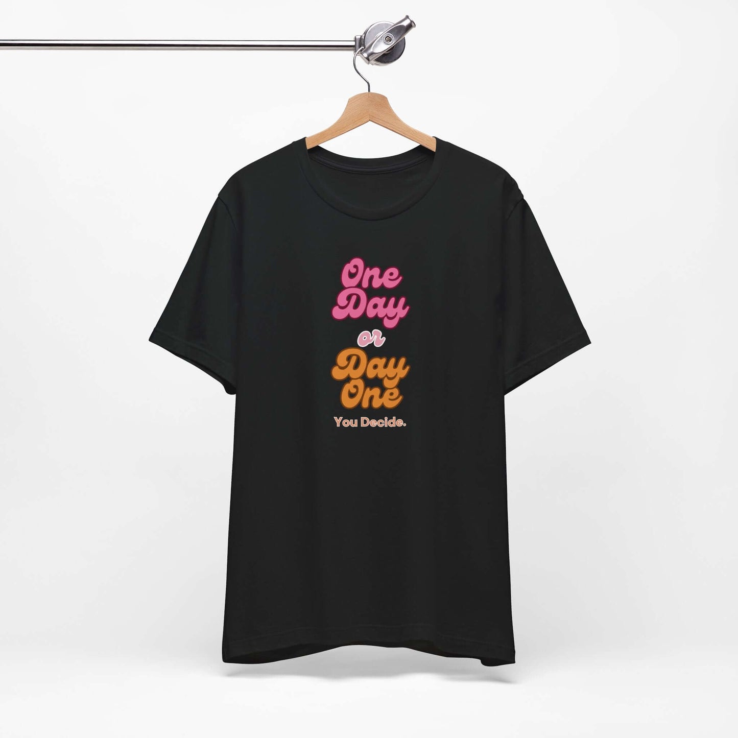 Motivational Unisex Tee - 'One Day or Day One, You Decide'