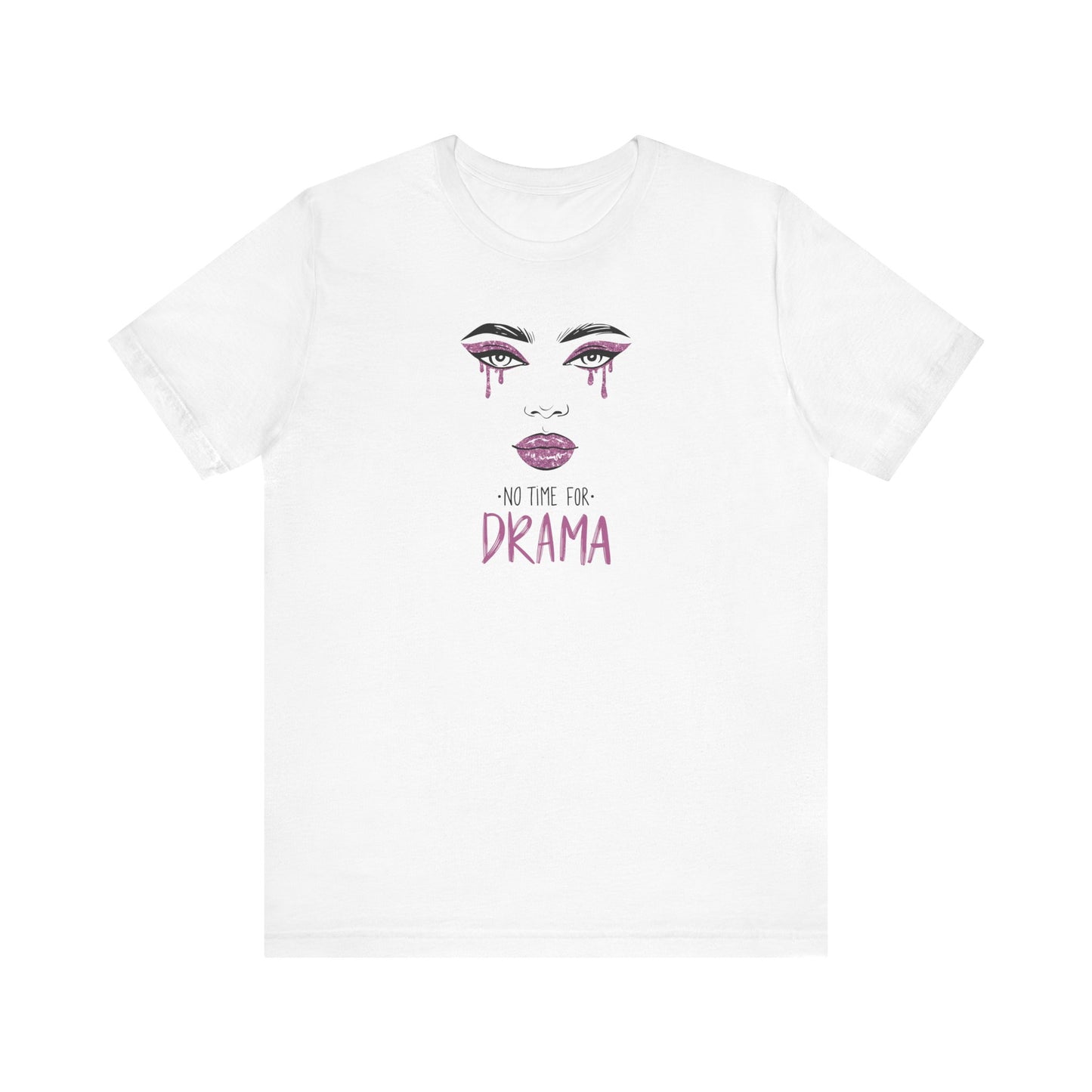 No Time for Drama Short Sleeve Tee - Casual Graphic T-Shirt for Everyday Style