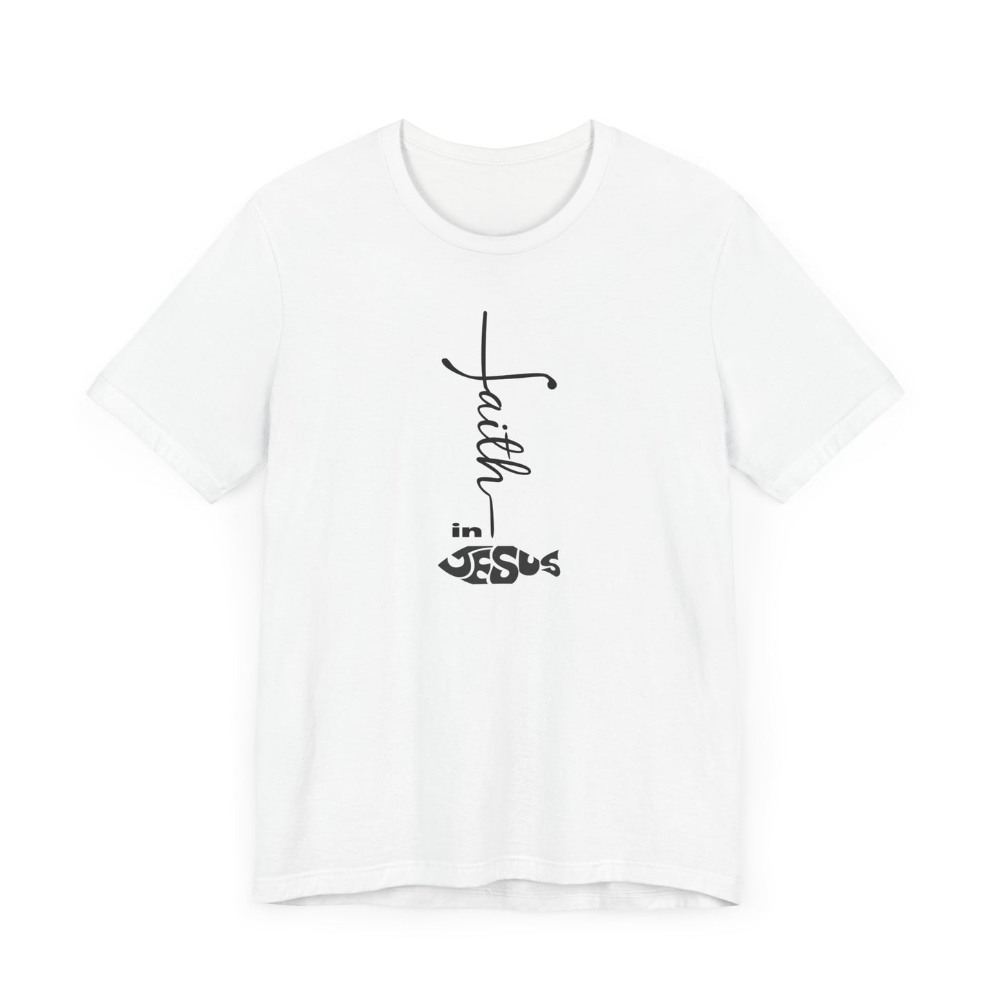Faith in Jesus Unisex Tee - Inspirational Christian T-Shirt