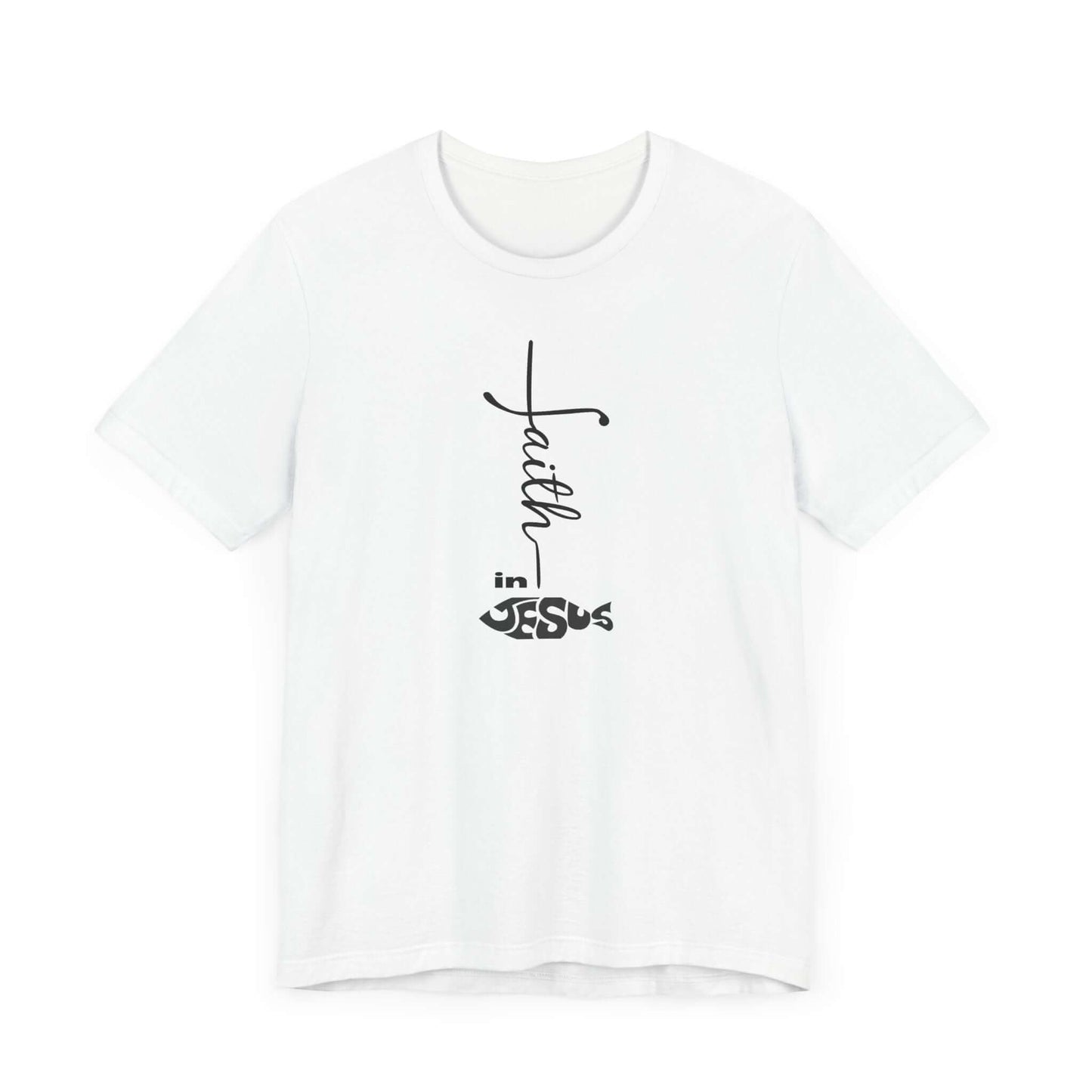 Faith in Jesus Unisex Tee - Inspirational Christian T-Shirt