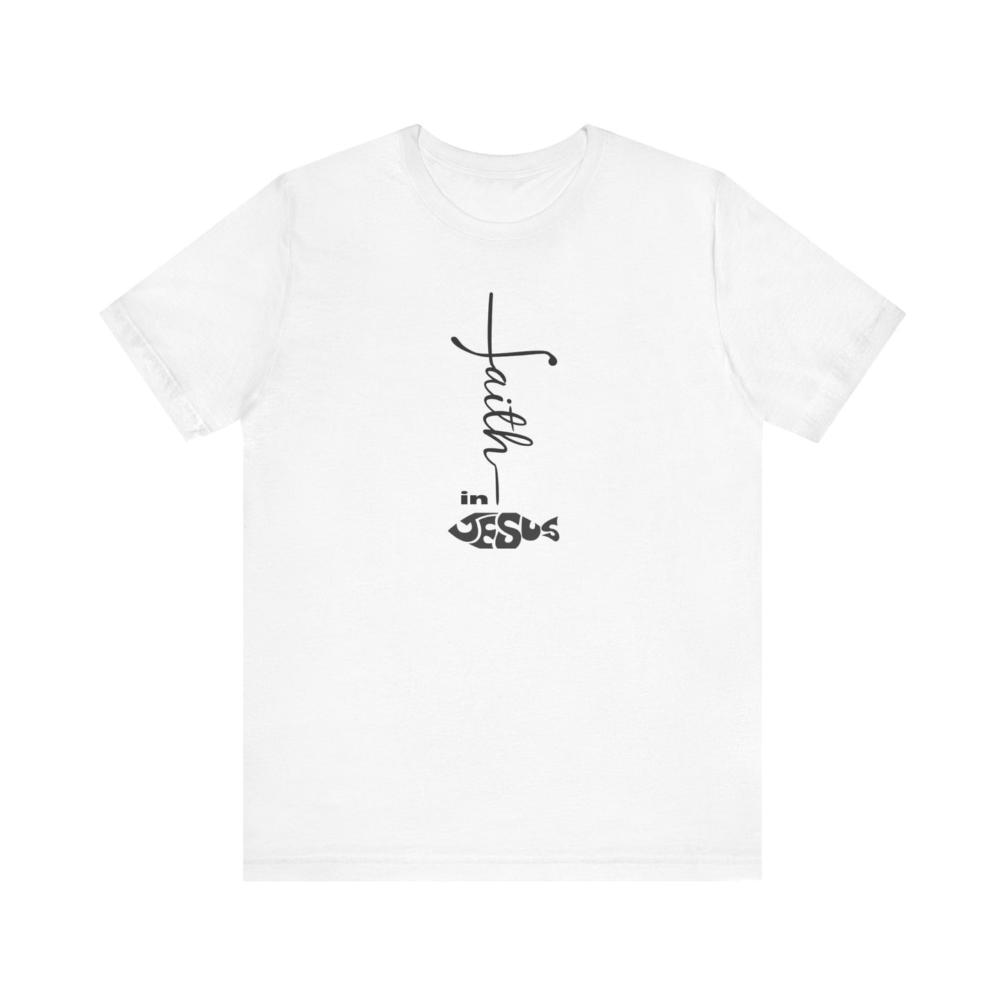 Faith in Jesus Unisex Tee - Inspirational Christian T-Shirt