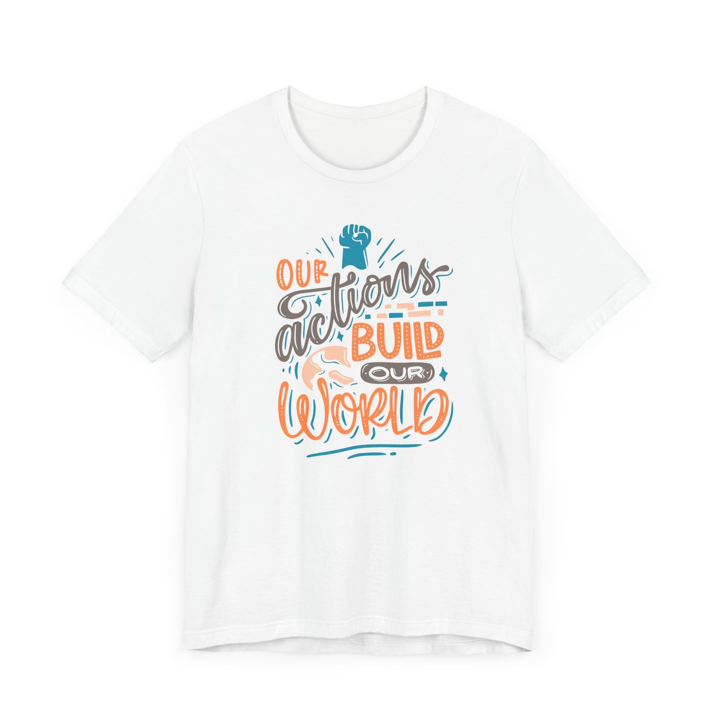 Graphic Tee OUR ACTIONS BUILD OUR WORLD men/women