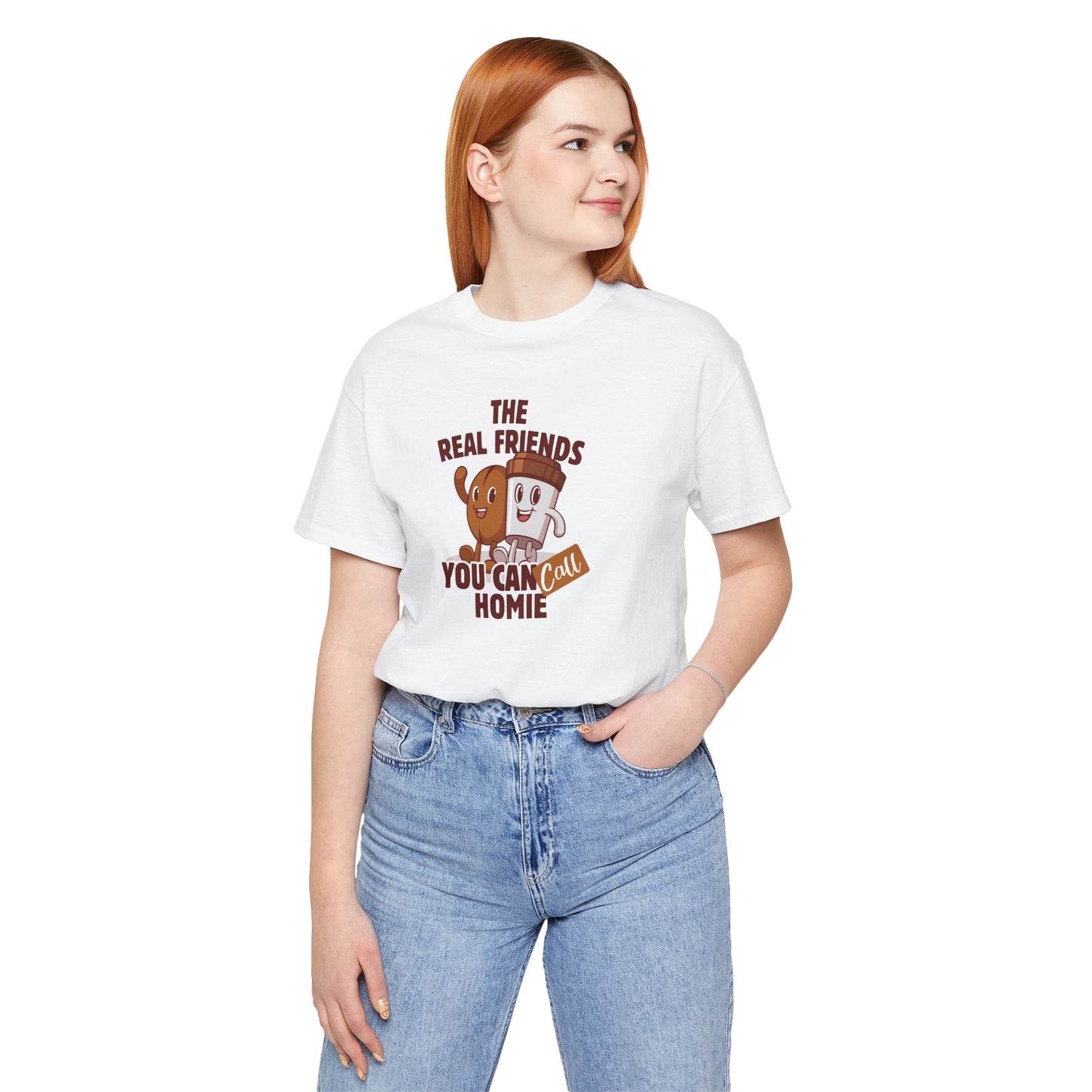 Funny Friends Unisex Tee - 'The Real Friends You Can Call Homie'