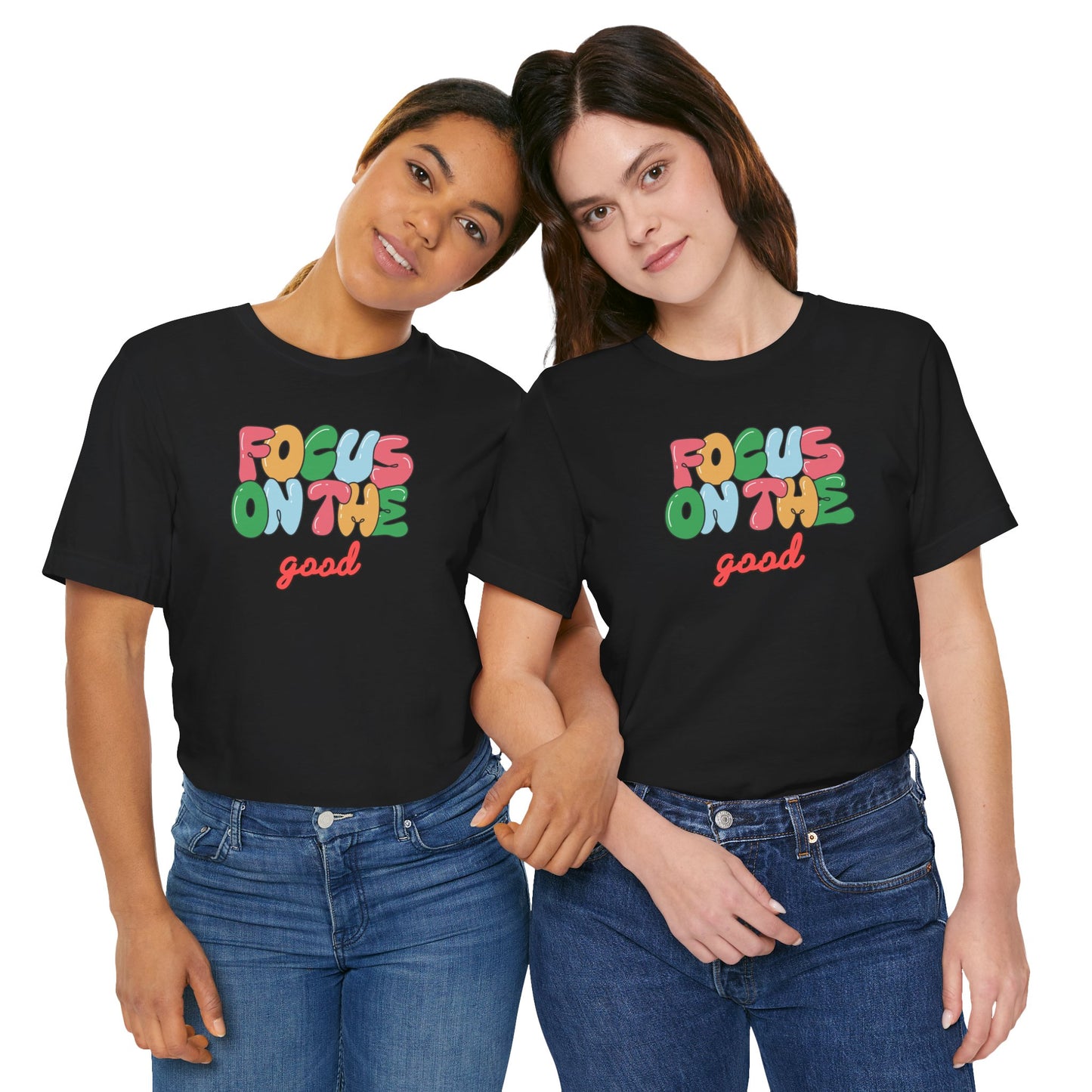Focus On The Good T-Shirt — Positive Message Graphic Tee