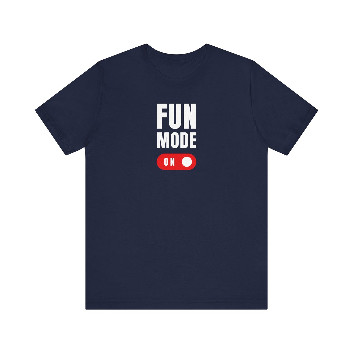 Fun Mode On Tee - Unisex Graphic T-Shirt