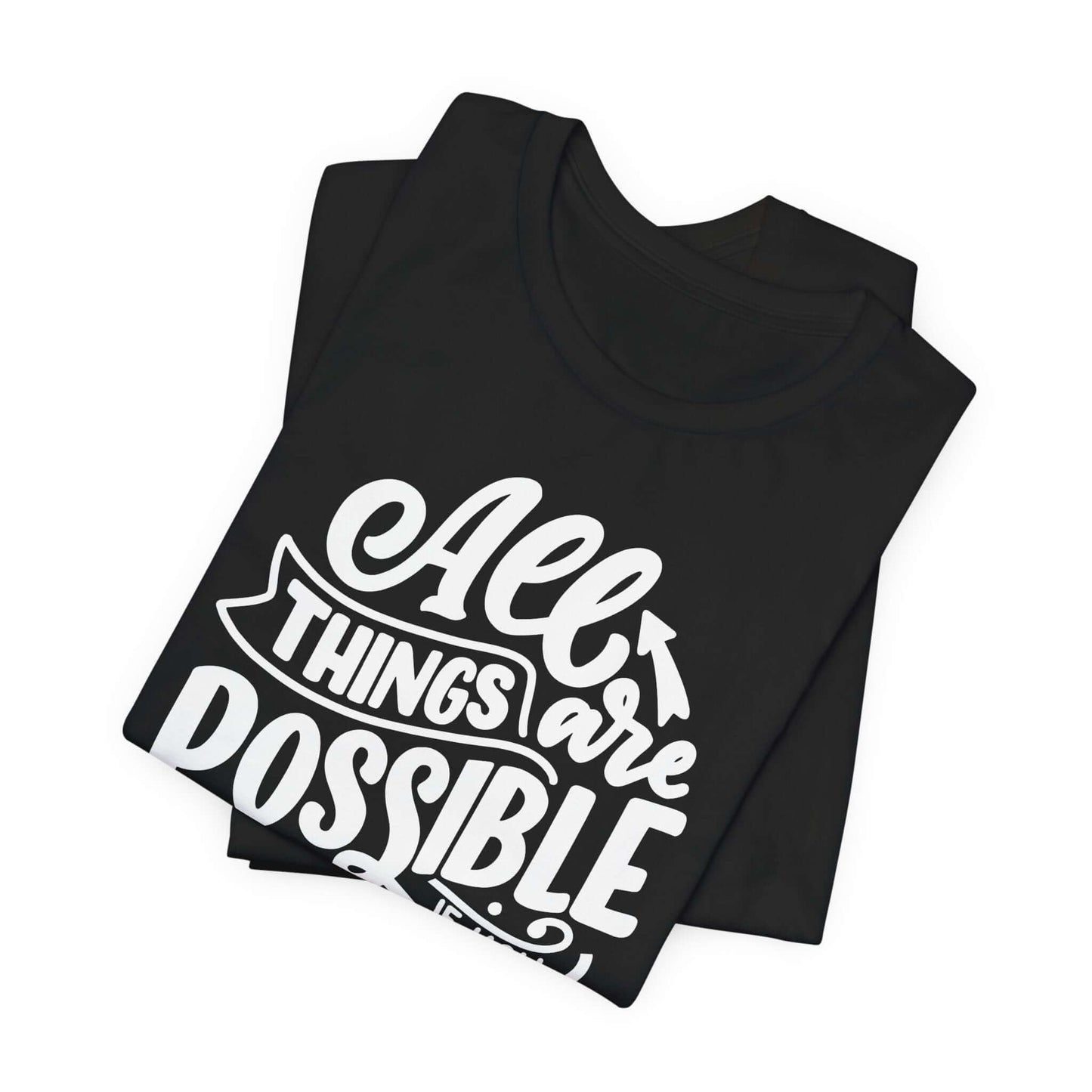 Christian Unisex Tee - 'All Things Are Possible If You Believe'