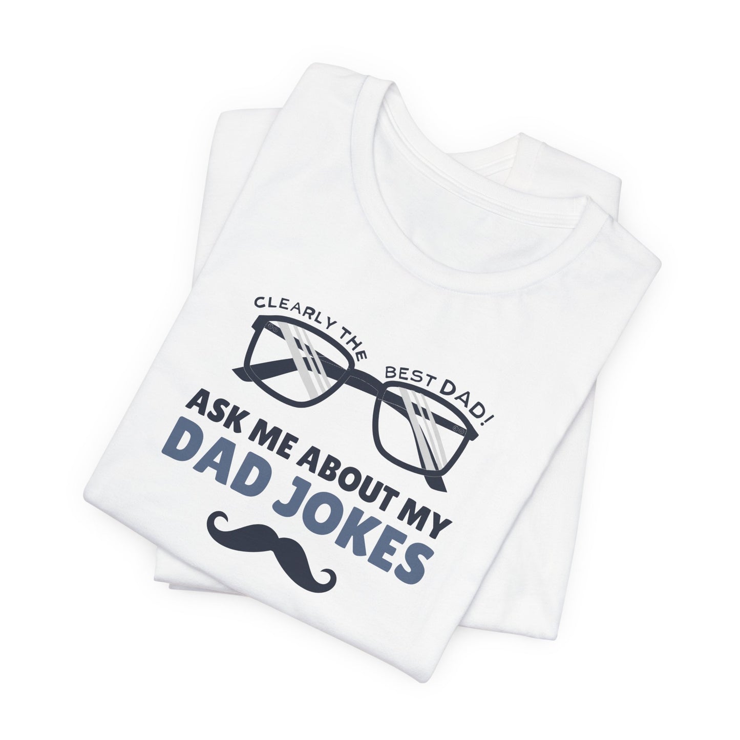 Funny Dad Jokes T-Shirt - Clearly the Best Dad Tee
