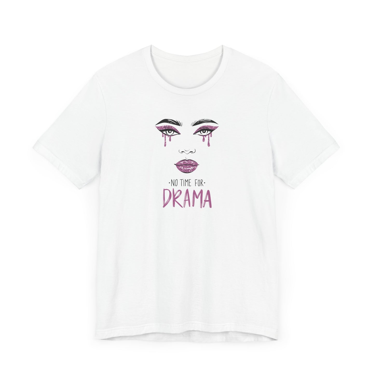 No Time for Drama Short Sleeve Tee - Casual Graphic T-Shirt for Everyday Style