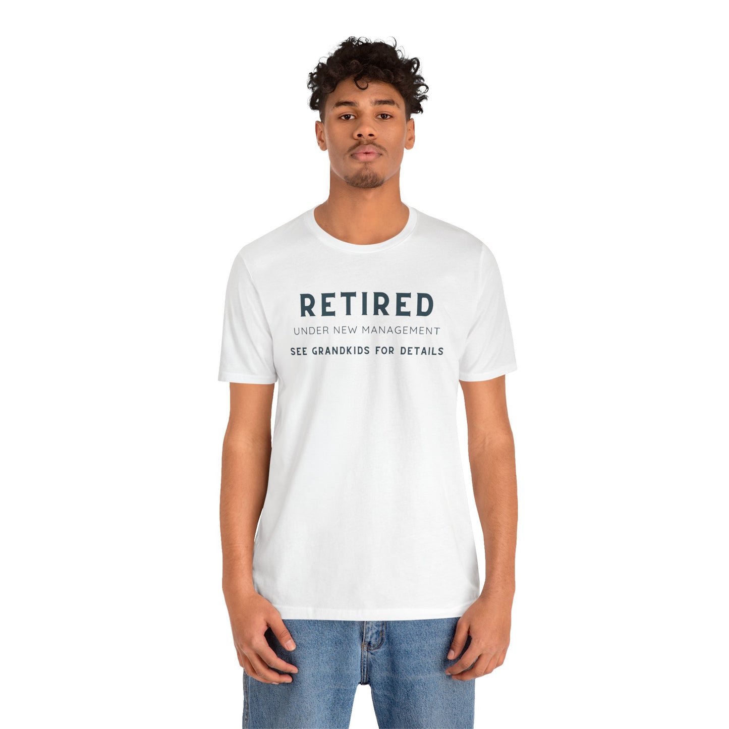 Retired Under New Management Tee - Fun Unisex Jersey Short Sleeve T-Shirt for Grandparents