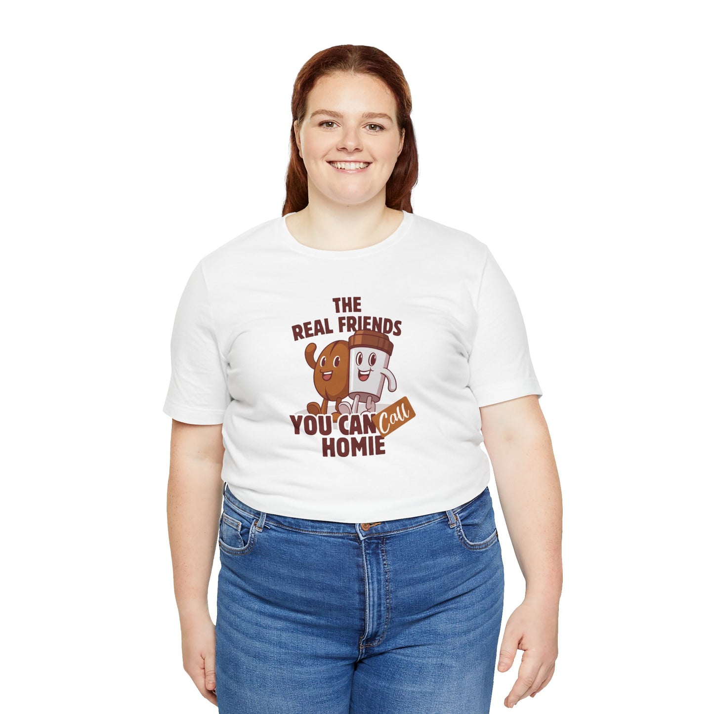 Funny Friends Unisex Tee - 'The Real Friends You Can Call Homie'