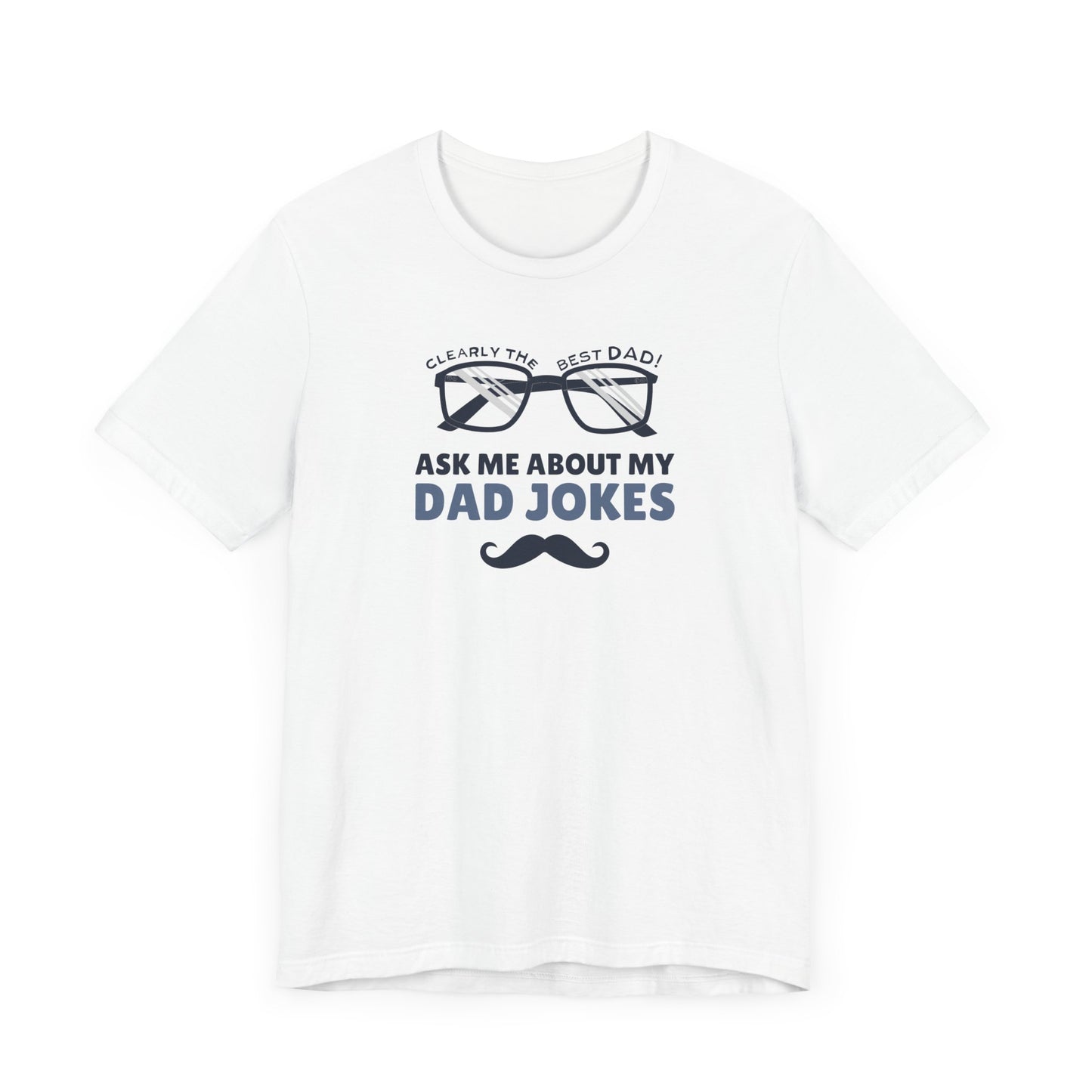 Funny Dad Jokes T-Shirt - Clearly the Best Dad Tee