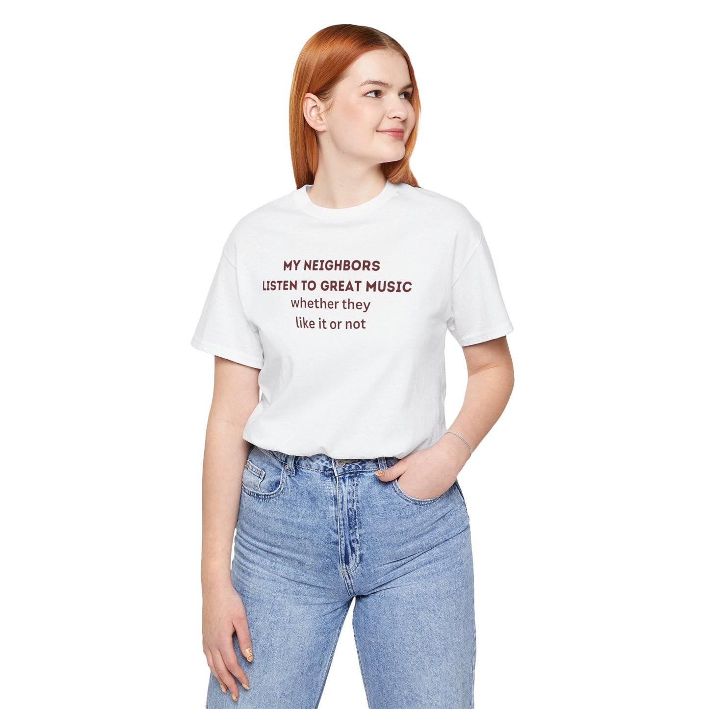 Unisex Jersey Tee - 'My Neighbors Listen to Great Music'