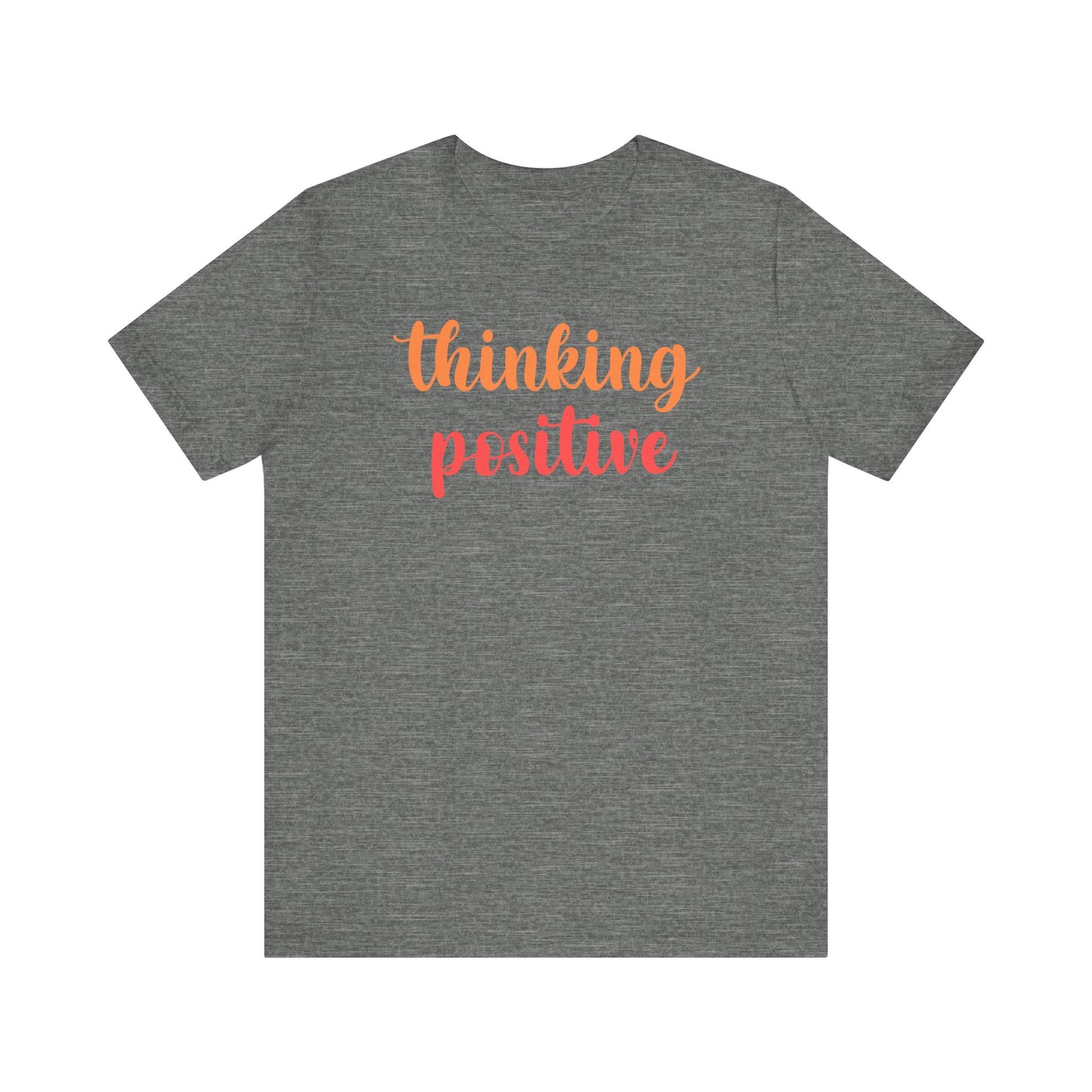 Thinking Positive Unisex Jersey Tee - Inspirational Short Sleeve Shirt