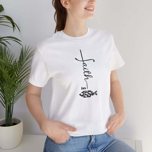 Faith in Jesus Unisex Tee - Inspirational Christian T-Shirt