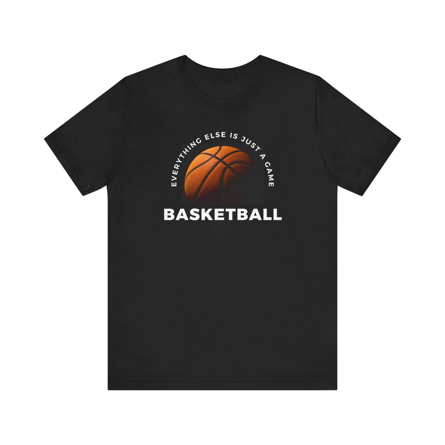 Basketball Enthusiast Unisex Tee - Everything else is just a game T-Shirt
