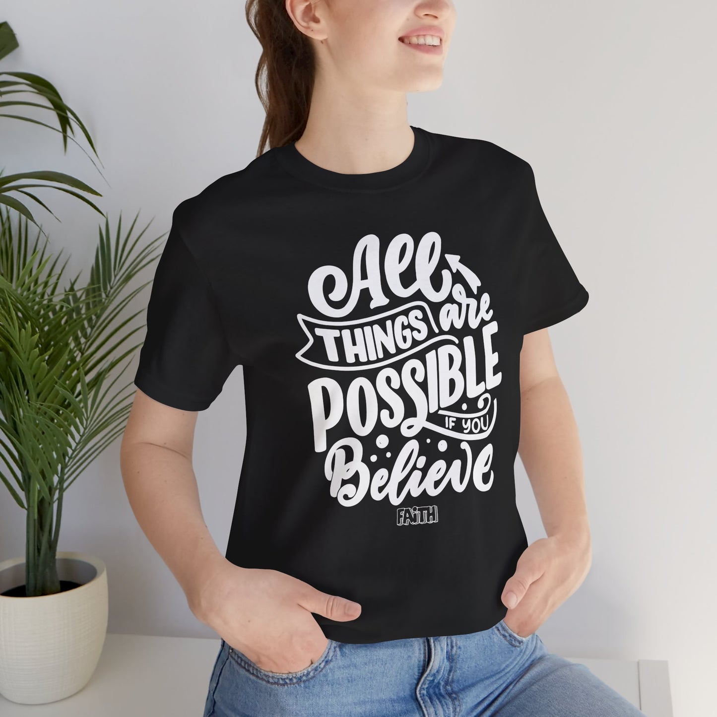 Christian Unisex Tee - 'All Things Are Possible If You Believe'