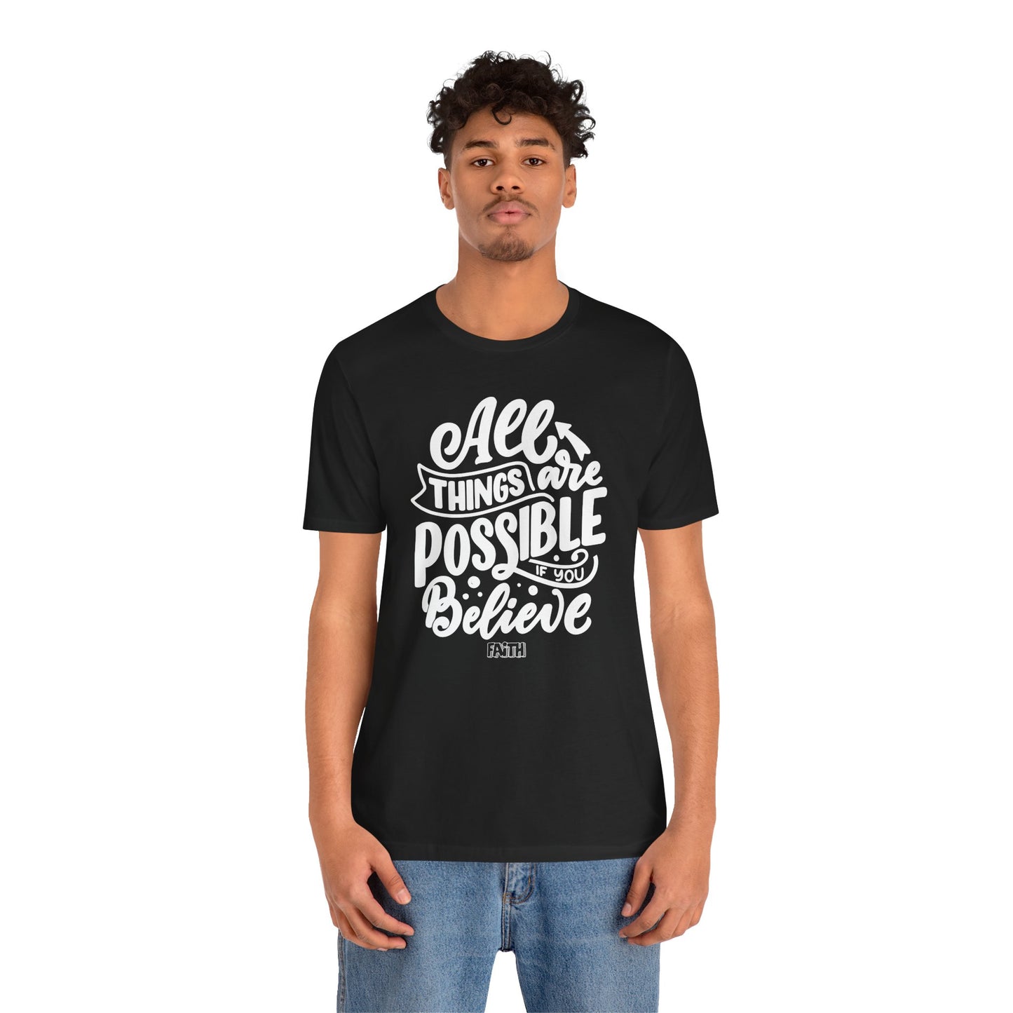 Christian Unisex Tee - 'All Things Are Possible If You Believe'