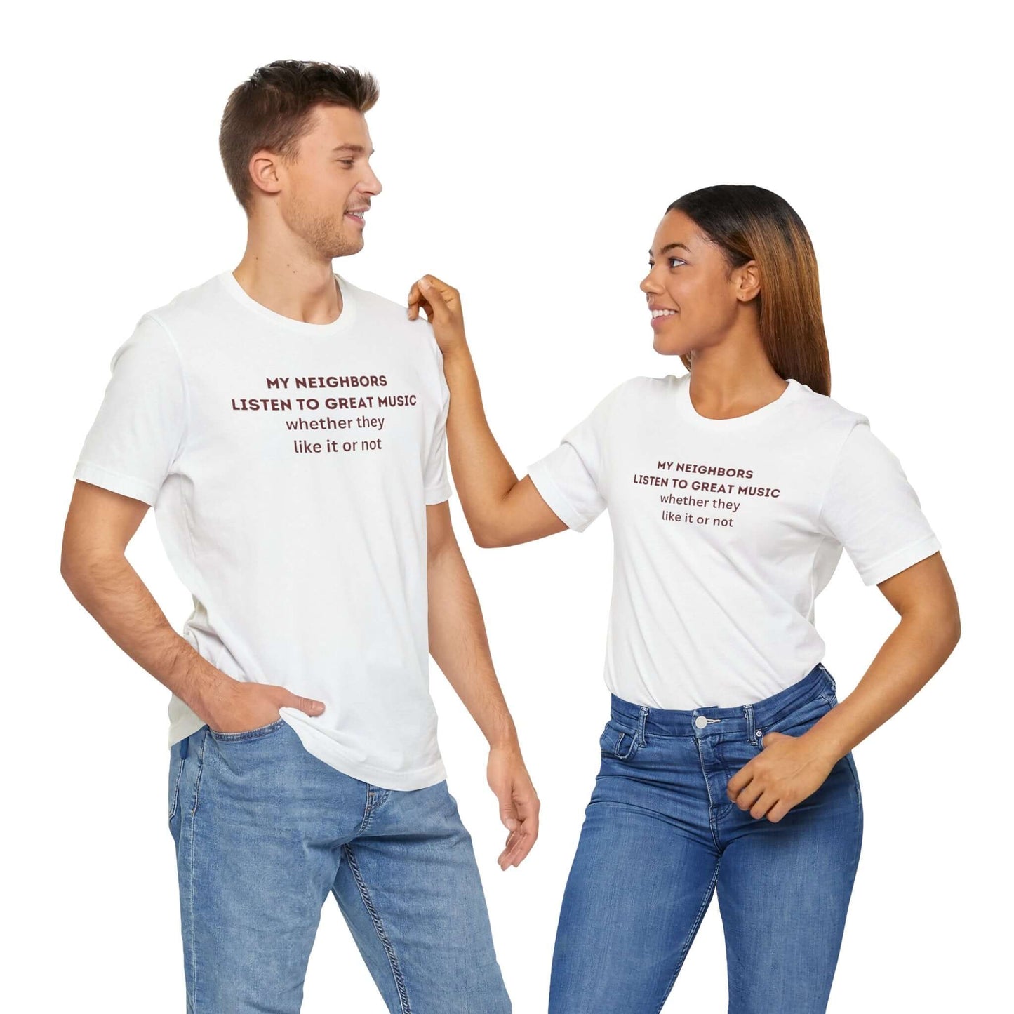 Unisex Jersey Tee - 'My Neighbors Listen to Great Music'