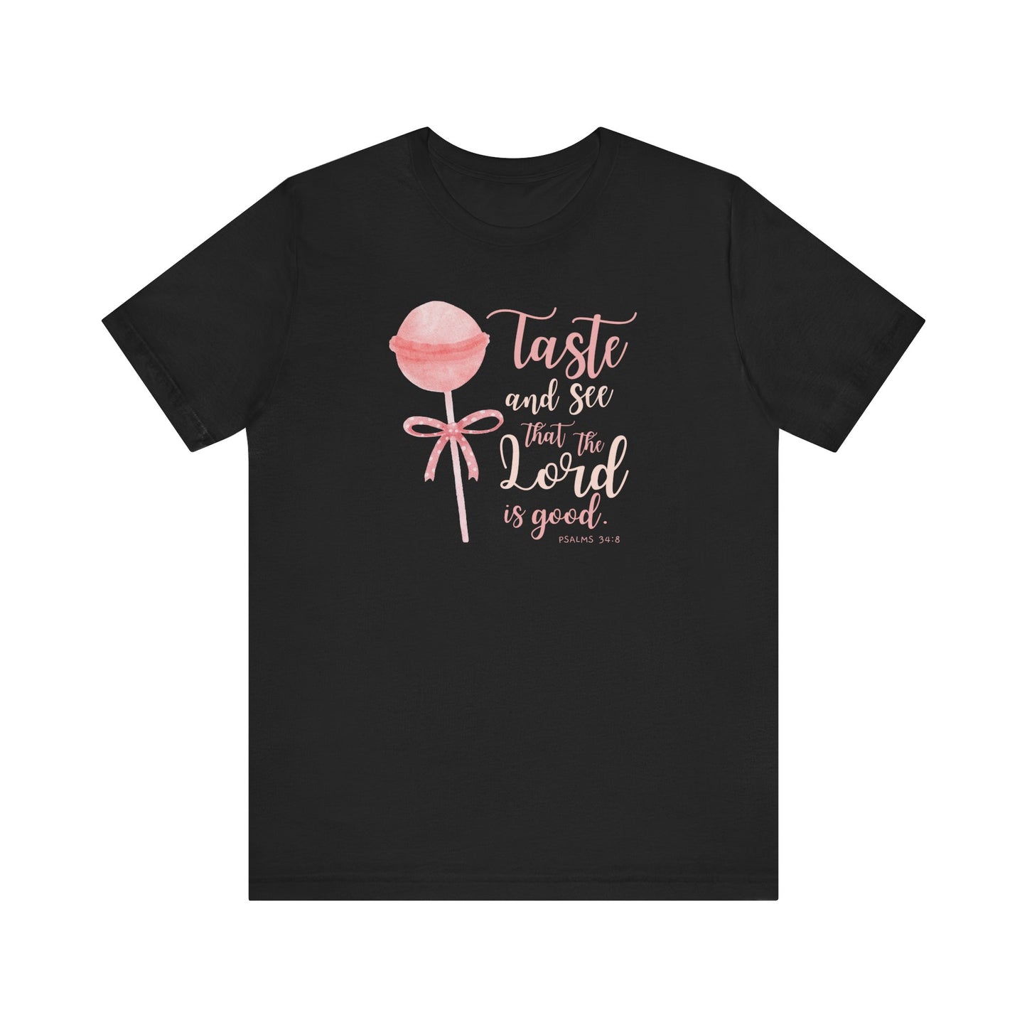 Inspirational Lollipop Tee - "Taste and See That the Lord is Good" Psalm 34:8