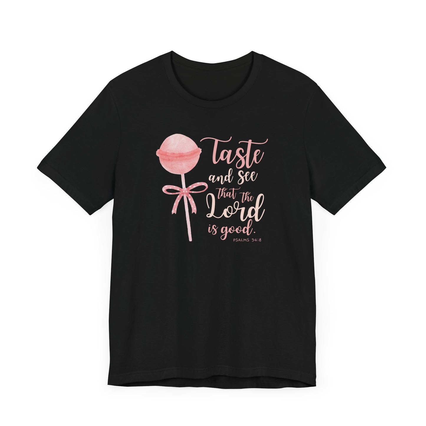 Inspirational Lollipop Tee - "Taste and See That the Lord is Good" Psalm 34:8