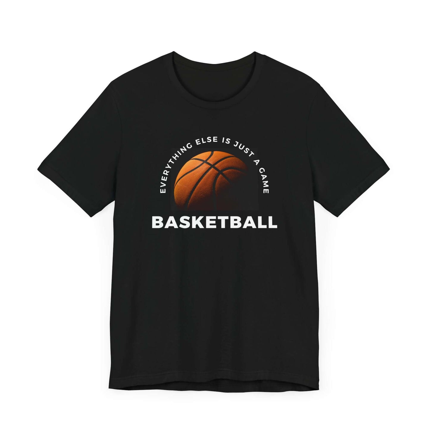 Basketball Enthusiast Unisex Tee - Everything else is just a game T-Shirt