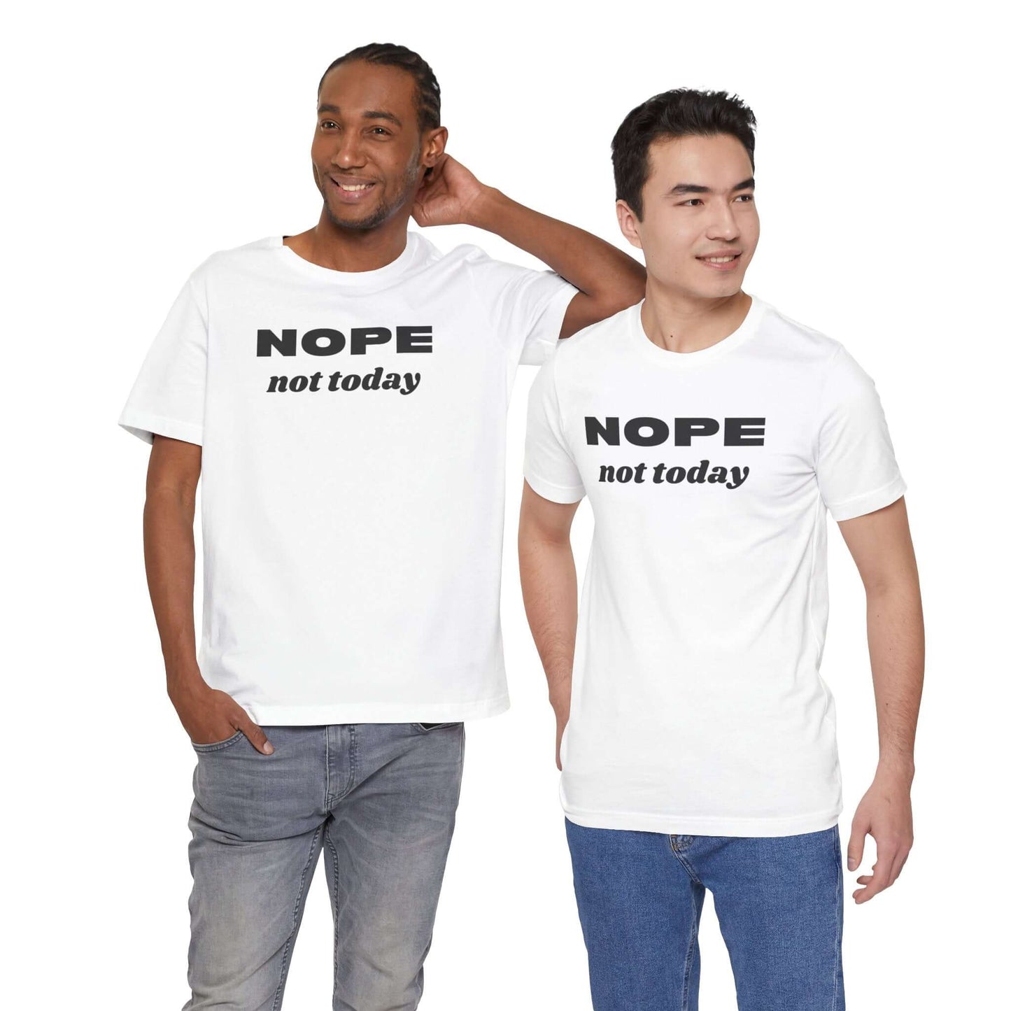 Funny Unisex Tee - 'NOPE Not Today' Statement Shirt - Perfect for Casual Days
