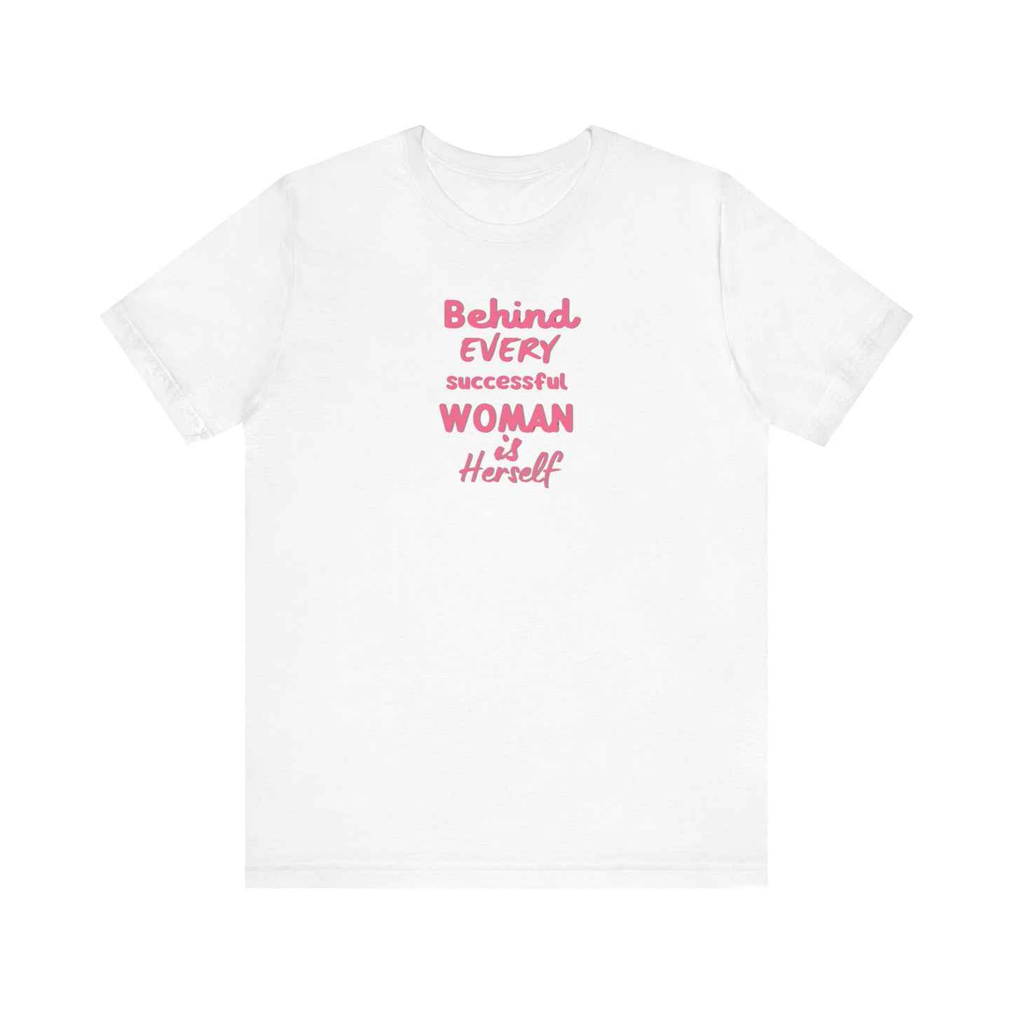 Motivational Women's Tee - "Behind Every Successful Woman"