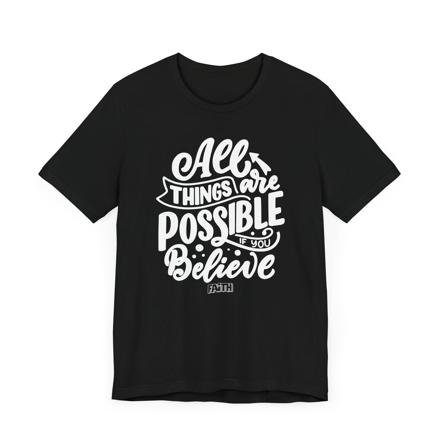 Christian Unisex Tee - 'All Things Are Possible If You Believe'