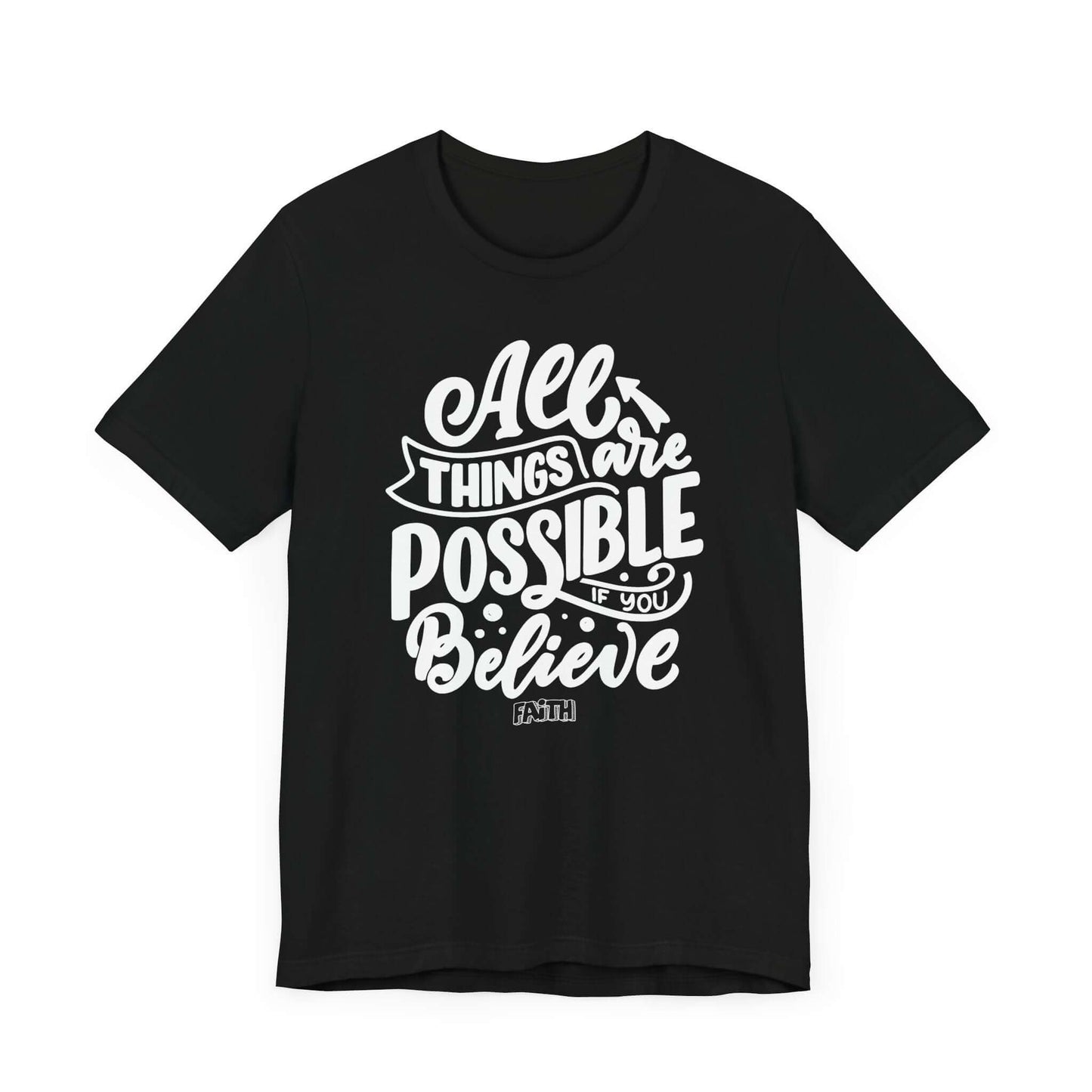 Christian Unisex Tee - 'All Things Are Possible If You Believe'