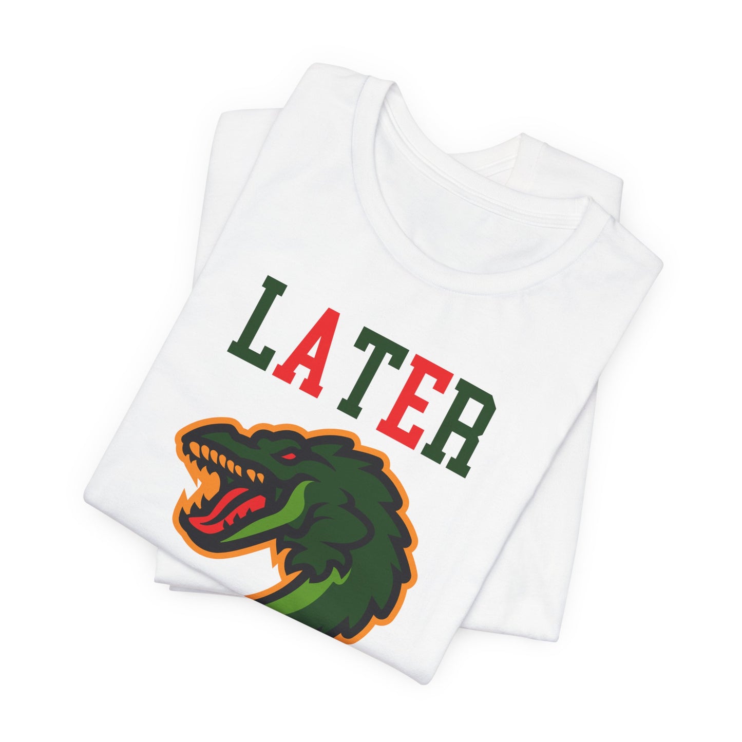 Cool Alligator Graphic Tee - "LATER" Design