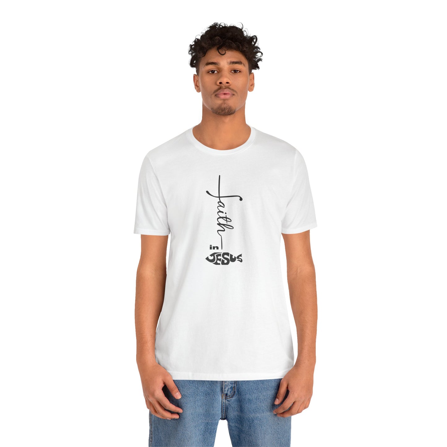 Faith in Jesus Unisex Tee - Inspirational Christian T-Shirt