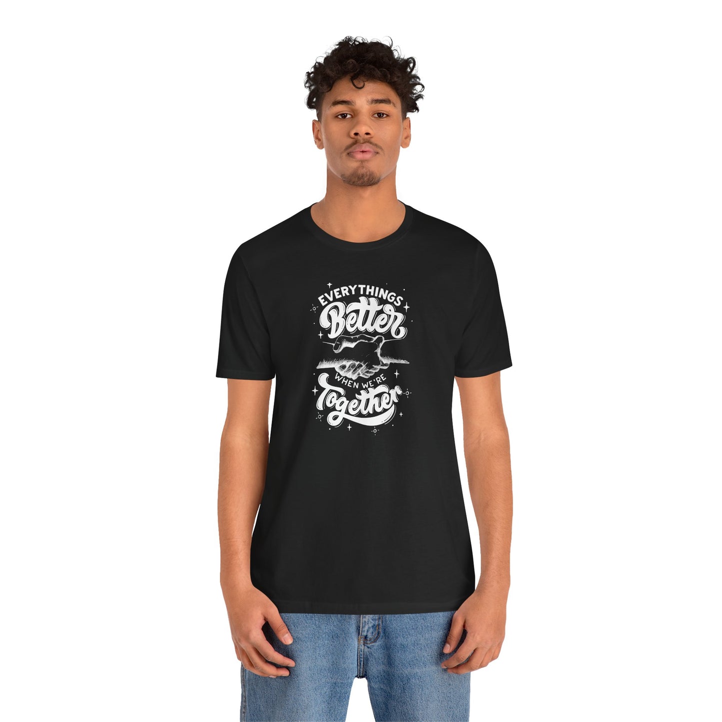 Unisex Jersey Tee - "Everything's Better When We're Together"