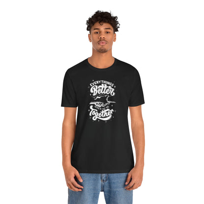 Unisex Jersey Tee - "Everything's Better When We're Together"