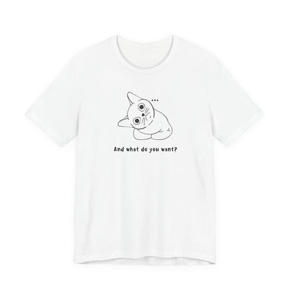 And what do you want? Motivational Sneaker Tee - Unisex Jersey Short Sleeve Tee