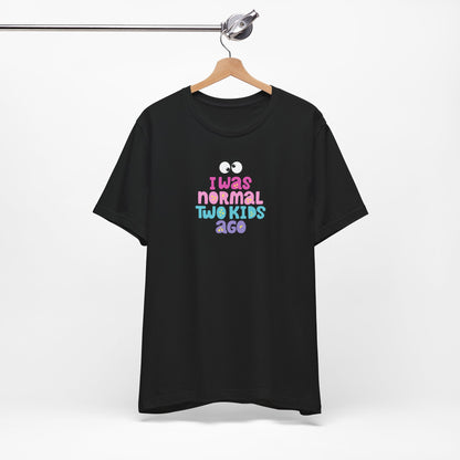 Funny Parenting Tee - 'I Was Normal Two Kids Ago' Unisex Jersey Short Sleeve Shirt