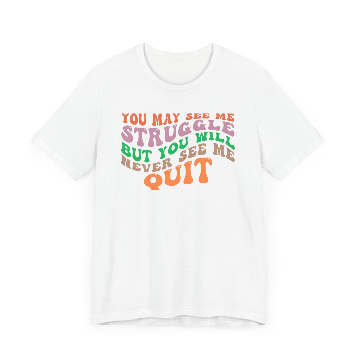 Camiseta unisex motivacional: PUEDES VERME LUCHAR, PERO NUNCA ME VERÁS RENUNCIAR