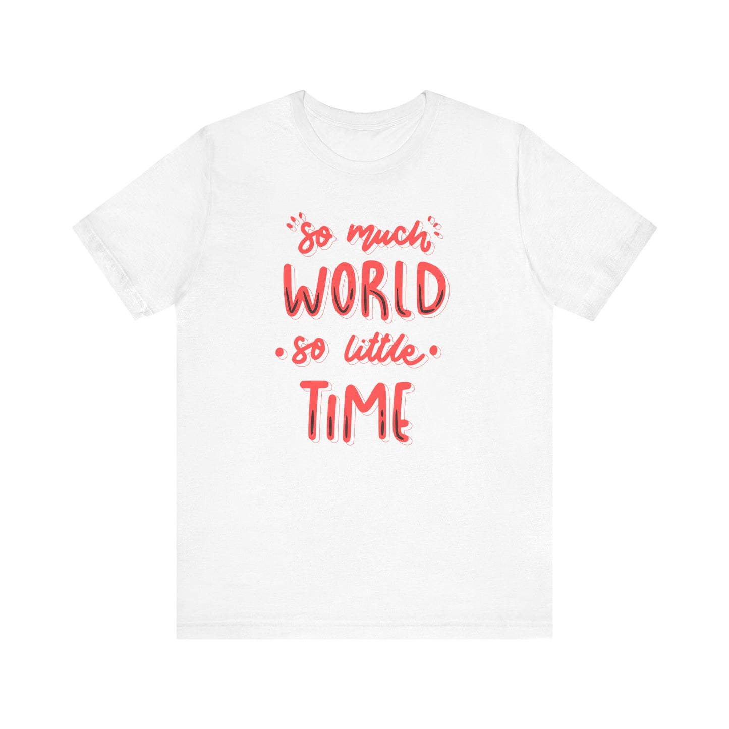 T-shirt unisexe Adventure - TANT DE MONDE, SI PEU DE TEMPS