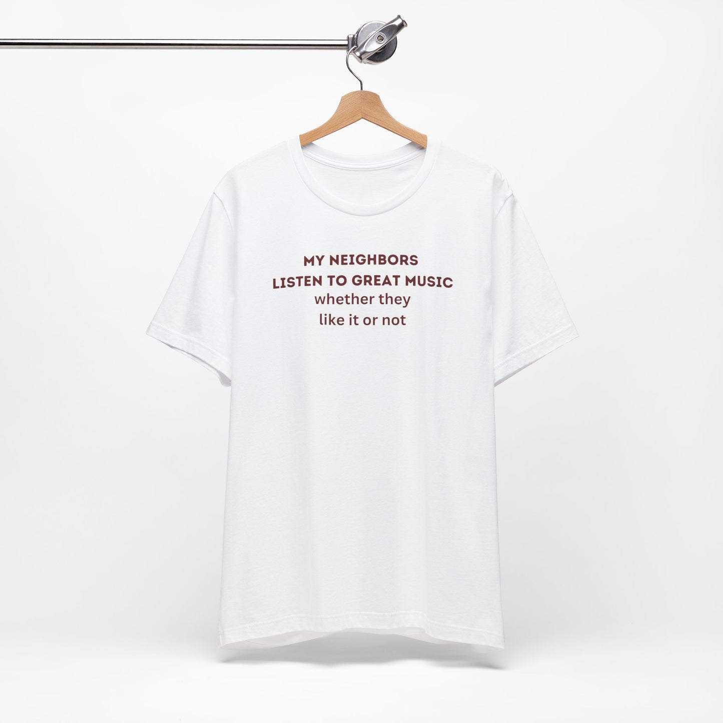 Unisex Jersey Tee - 'My Neighbors Listen to Great Music'
