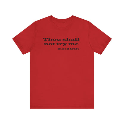 Thou Shall Not Try Me Tee