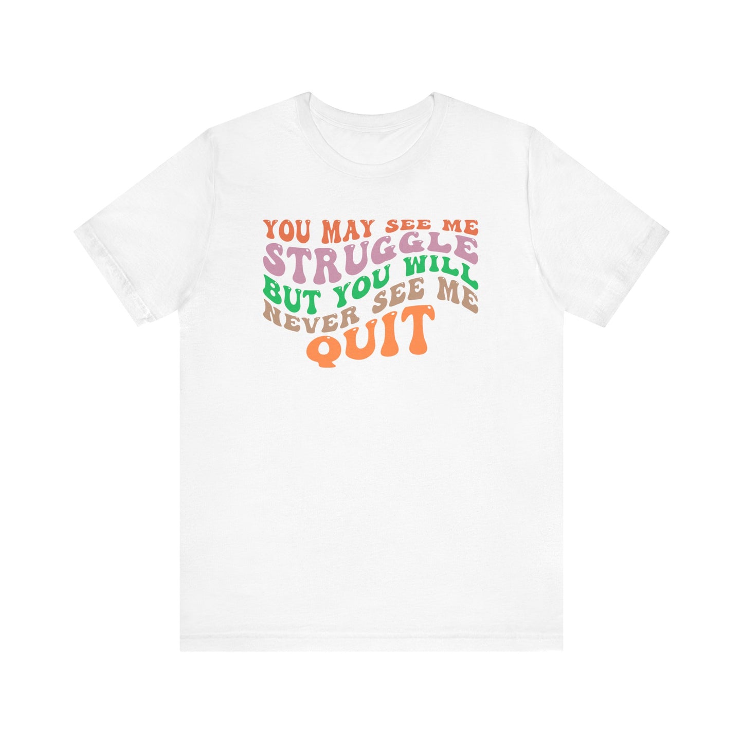 Camiseta unisex motivacional: PUEDES VERME LUCHAR, PERO NUNCA ME VERÁS RENUNCIAR