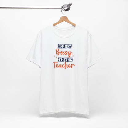Teacher Unisex Tee - I'm Not Bossy