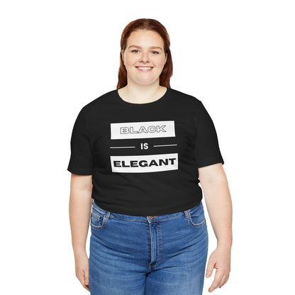 Black Is Elegant Unisex Jersey Tee | Stylish Casual T-Shirt for Every Occasion