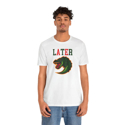 Cool Alligator Graphic Tee - "LATER" Design