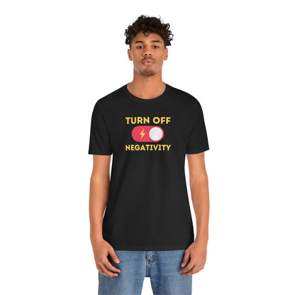 Positive Vibes Tee - Unisex Jersey Short Sleeve Shirt with 'Turn Off Negativity' Graphic