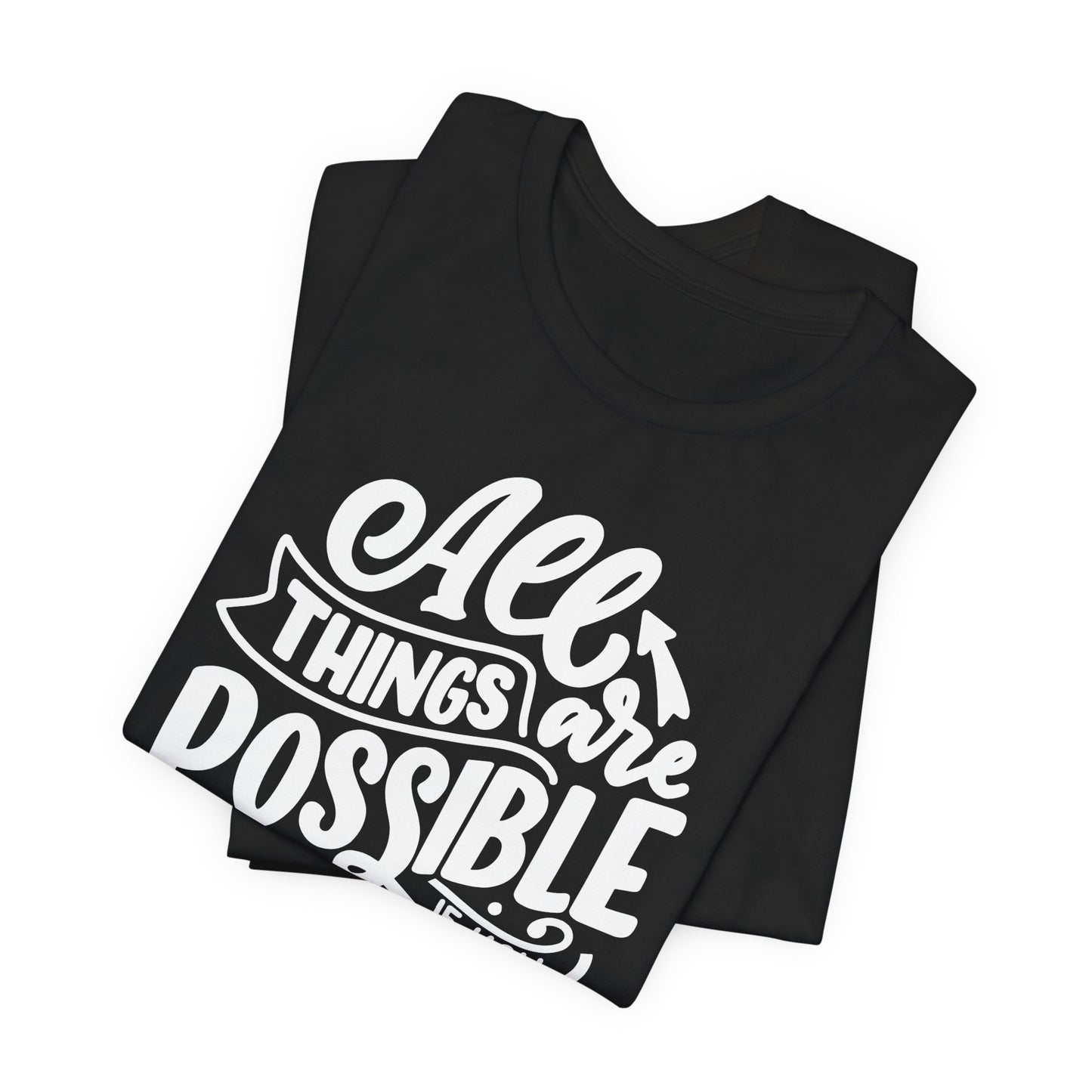 Christian Unisex Tee - 'All Things Are Possible If You Believe'