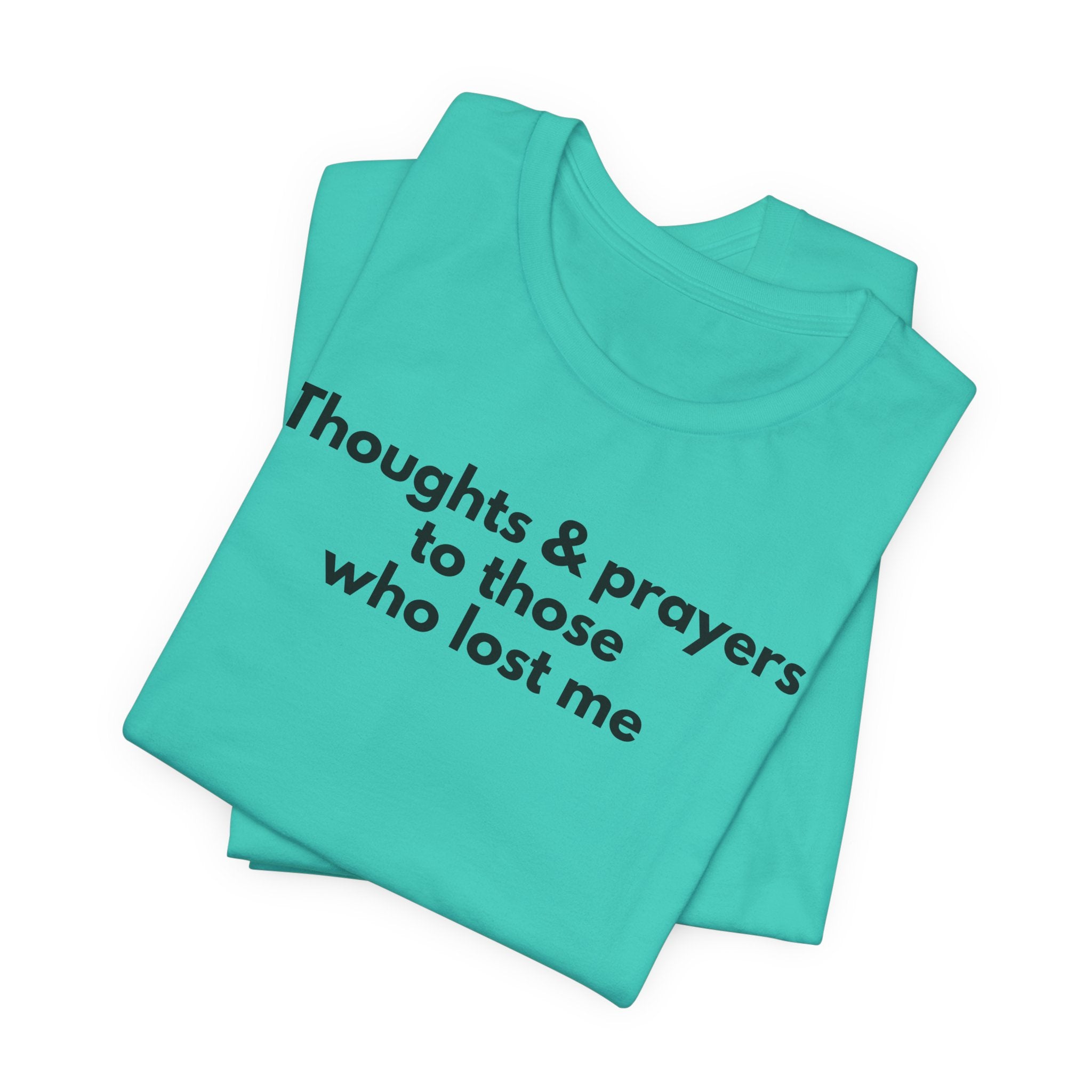 Thoughts & Prayers Unisex Tee