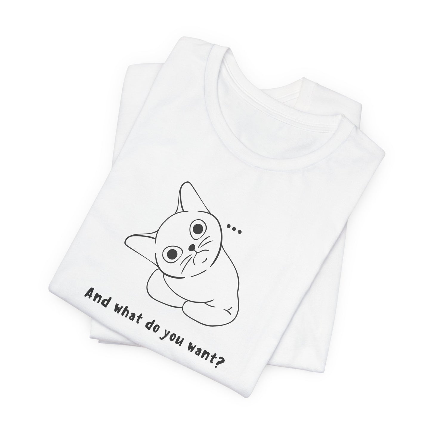 And what do you want? Motivational Sneaker Tee - Unisex Jersey Short Sleeve Tee